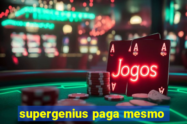 supergenius paga mesmo